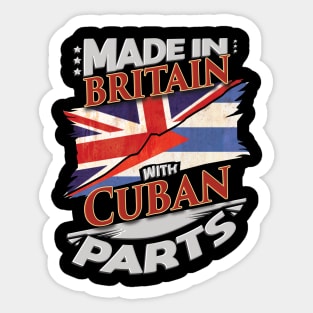 Made In Britain With Cuban Parts - Gift for Cuban From Cuba Sticker